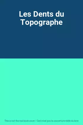 Couverture du produit · Les Dents du Topographe