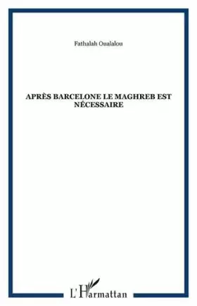 Couverture du produit · Après Barcelone, le Maghreb est nécessaire