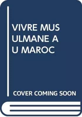 Couverture du produit · VIVRE MUSULMANE AU MAROC