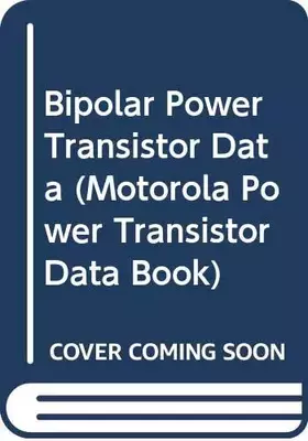 Couverture du produit · Bipolar Power Transistor Data (Motorola Power Transistor Data Book)