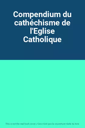 Couverture du produit · Compendium du cathéchisme de l'Eglise Catholique