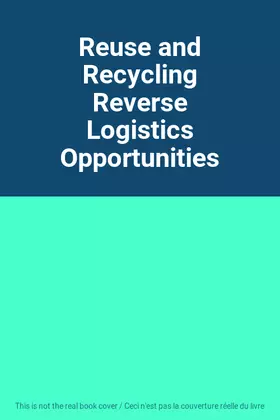 Couverture du produit · Reuse and Recycling Reverse Logistics Opportunities