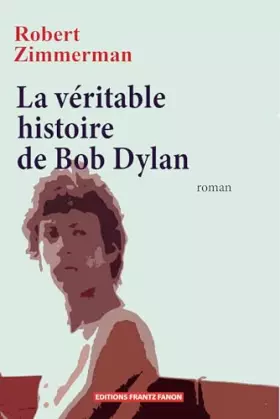 Couverture du produit · La véritable histoire de Bob Dylan