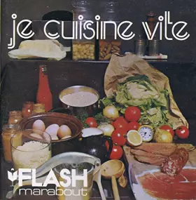 Couverture du produit · Je cuisine vite - Pour moi comme pour mes amis (Flash Marabout)