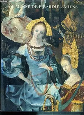 Couverture du produit · Le Musée de Picardie, Amiens