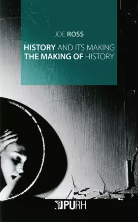 Couverture du produit · History and its making : the making of history