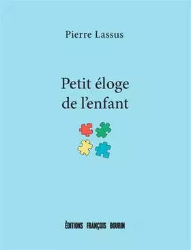 Couverture du produit · Petit éloge de l'enfant
