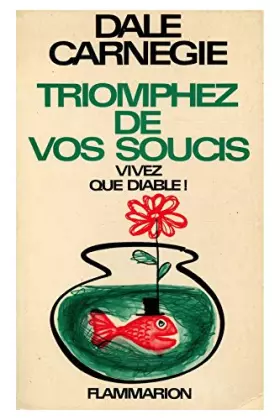 Couverture du produit · Triomphez de vos soucis / Carnegie, Dale / Réf: 17725