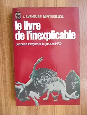 Couverture du produit · Le livre de l'inexplicable / Bergier, Jacques / Réf36544