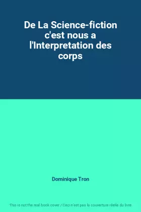Couverture du produit · De La Science-fiction c'est nous a l'Interpretation des corps