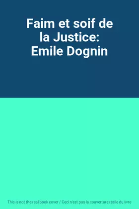 Couverture du produit · Faim et soif de la Justice: Emile Dognin