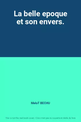 Couverture du produit · La belle epoque et son envers.