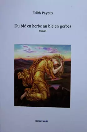 Couverture du produit · Du blé en herbe au blé en gerbes