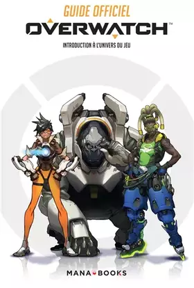 Couverture du produit · Guide officiel Overwatch - Introduction à l'univers du jeu