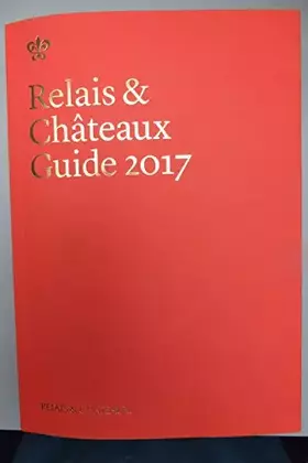 Couverture du produit · Relais & châteaux Guide 2017 (international)