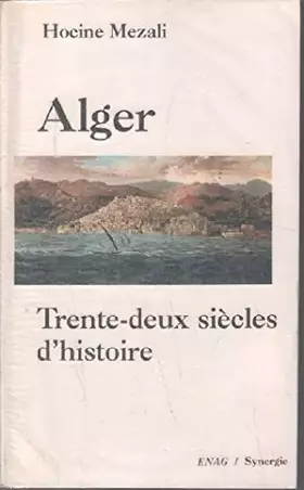 Couverture du produit · Alger / trente deux siècles d'histoire