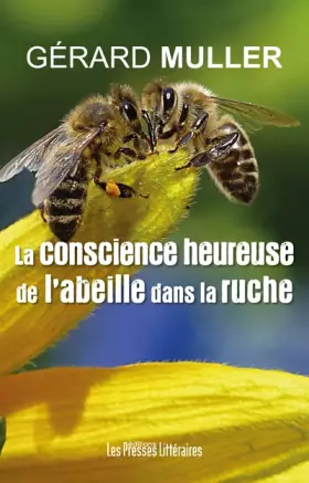 Couverture du produit · La conscience heureuse de l'abeille dans la ruche