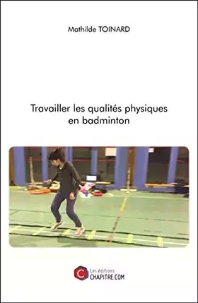 Couverture du produit · Travailler les qualités physiques en badminton