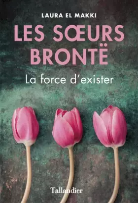 Couverture du produit · Les soeurs Brontë: La force d'exister