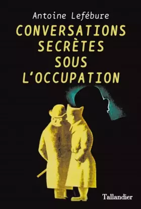 Couverture du produit · Conversations secrètes sous l'Occupation