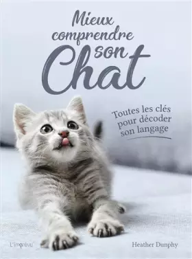 Couverture du produit · Mieux comprendre son chat. Toutes les clés pour décoder son langage.