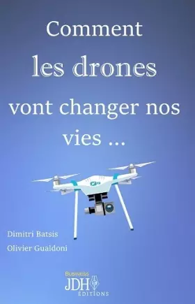 Couverture du produit · Comment les drones vont changer nos vies...