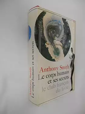 Couverture du produit · Le corps humain et ses secrets / Smith, Anthony / Réf40309