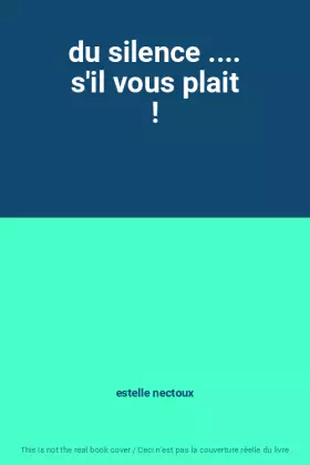 Couverture du produit · du silence .... s'il vous plait !
