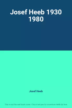 Couverture du produit · Josef Heeb 1930 1980