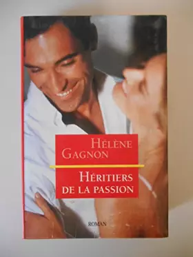 Couverture du produit · Héritiers de la passion / Gagnon, hélène / Réf40858