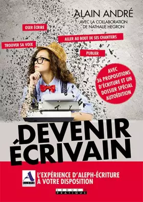Couverture du produit · Devenir écrivain: Avec 36 propositions d'écriture et un dossier spécial autoédition