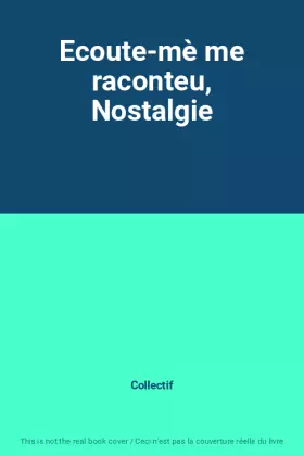 Couverture du produit · Ecoute-mè me raconteu, Nostalgie