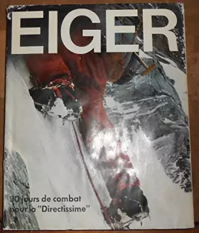 Couverture du produit · EIGER : 30 JOURS DE COMBAT POUR LA "DIRECTISSIME".
