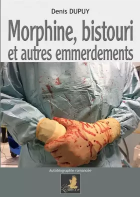 Couverture du produit · Morphine, bistouri et autres emmerdements