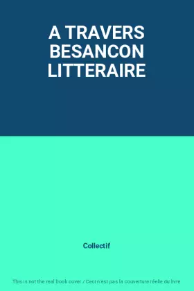 Couverture du produit · A TRAVERS BESANCON LITTERAIRE