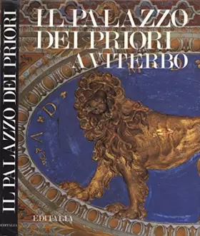 Couverture du produit · IL PALAZZO DEI PRIORI A VITERBO.