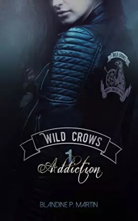 Couverture du produit · Wild Crows: Tome 1 : Addiction