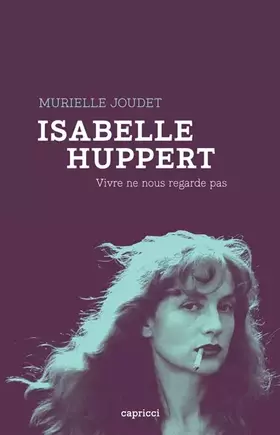 Couverture du produit · Isabelle Huppert - Vivre ne nous regarde pas