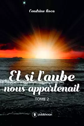 Couverture du produit · Et si l'aube nous appartenait : Tome 2