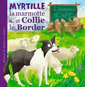 Couverture du produit · Myrtille la marmotte et Collie le border