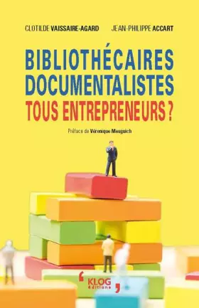 Couverture du produit · Bibliothécaires, documentalistes, tous entrepreneurs ?