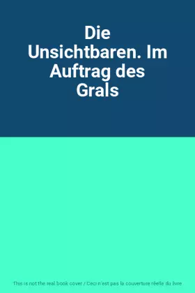 Couverture du produit · Die Unsichtbaren. Im Auftrag des Grals