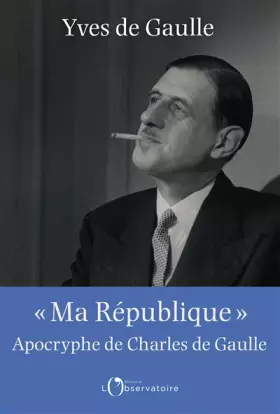 Couverture du produit · "Ma République" apocryphe de Charles de Gaulle