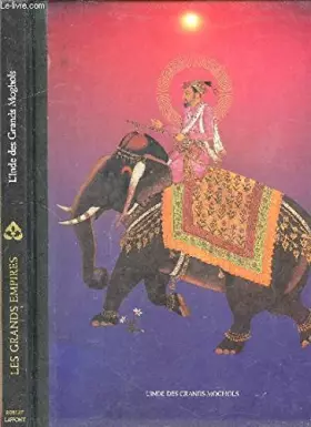 Couverture du produit · L'INDE DES GRANDS MOGHOLS - COLLECTION LES GRANDS EMPIRES