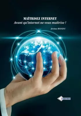 Couverture du produit · Maitrisez Internet - Avant Qu Internet Ne Vous Maitrise !