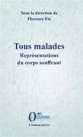 Couverture du produit · Tous malades: Représentations du corps souffrant