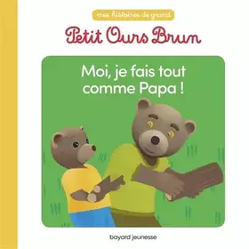 Couverture du produit · Moi, je fais tout comme papa !