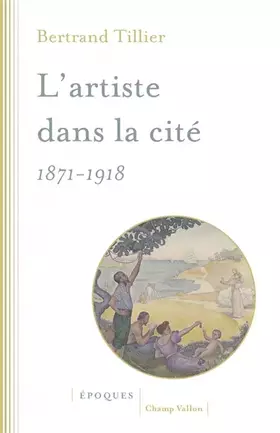 Couverture du produit · L'artiste dans la cité (1871-1918)