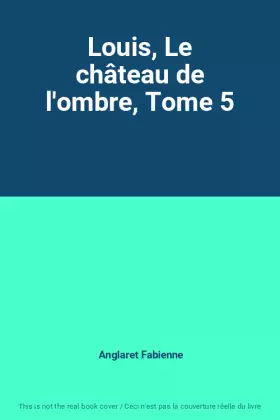 Couverture du produit · Louis, Le château de l'ombre, Tome 5
