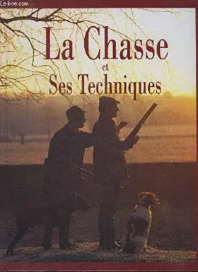 Couverture du produit · LA CHASSE ET SES TECHNIQUES.